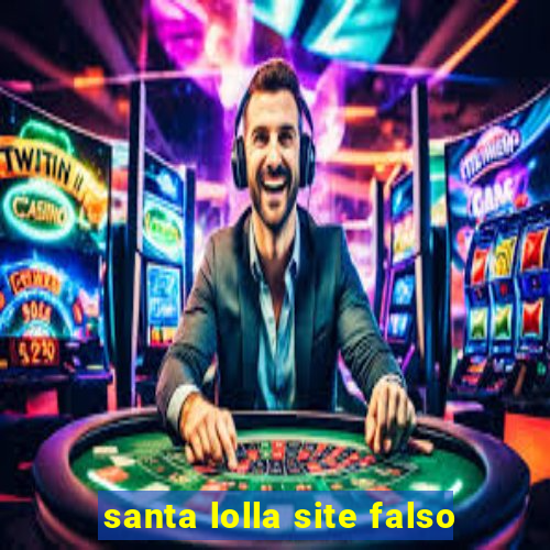 santa lolla site falso